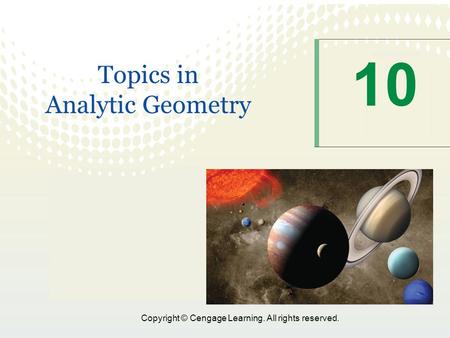 Copyright © Cengage Learning. All rights reserved. 10 Topics in Analytic Geometry.