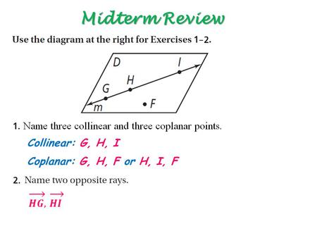 Midterm Review Collinear: G, H, I Coplanar: G, H, F or H, I, F.