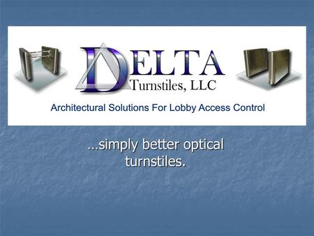 …simply better optical turnstiles.. Company Overview California Precision Sheet Metal – Parent Company – Founded in 1981 California Precision Sheet.