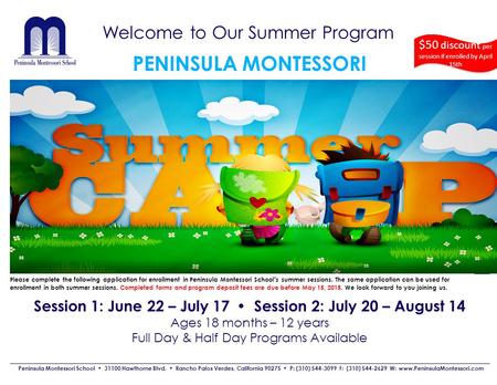 Welcome to Our Summer Program Peninsula Montessori School 31100 Hawthorne Blvd. Rancho Palos Verdes, California 90275 P: (310) 544-3099 F: (310) 544-2629.