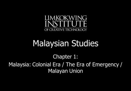 Malaysia: Colonial Era / The Era of Emergency / Malayan Union