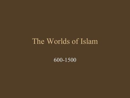 The Worlds of Islam 600-1500. Tribal Feuds Prior to Islam: * Arab world organized by tribal groups *Bedouin groups *bitter feuds clashing over access.