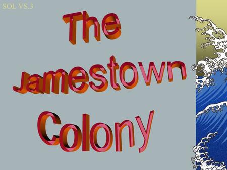 SOL VS.3 Why did the King of England want an American colony?