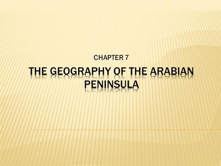 CHAPTER 7. 1. Deserts 2. Oasis 3. Coastal Plains 4. Mountains.