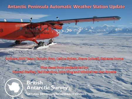 New for summer 2009/10 – 3 new ‘AMIGOS’ and 3 GPS/AWS deployed by LARISSA glaciology team New West Antarctic AWS ‘Thomas’ at ice core drilling site near.