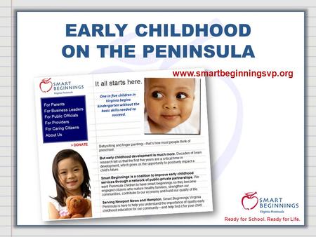 Ready for School. Ready for Life. EARLY CHILDHOOD ON THE PENINSULA www.smartbeginningsvp.org.