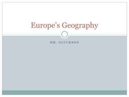 MR. GLUCKSON Europe’s Geography. Danube River This river is the second longest river in Europe. Important shipping route across the continent. The Danube.