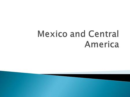  Student should be able to: ◦ Describe the environment and people of Mexico and Central America ◦ Identify and locate Mexico’s most visited sites, matching.