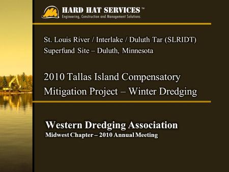 SLRIDT Site Background SLRIDT Site Remediation Activities (2006-2009) 2010 Tallas Island Winter Dredging  Options  Pros/Cons  Winter Dredging Activities.