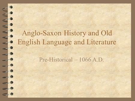 Anglo-Saxon History and Old English Language and Literature