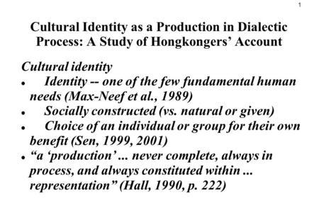 1 Cultural Identity as a Production in Dialectic Process: A Study of Hongkongers’ Account Cultural identity Identity -- one of the few fundamental human.