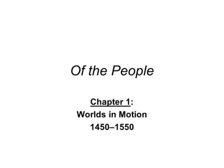 Chapter 1: Worlds in Motion 1450–1550