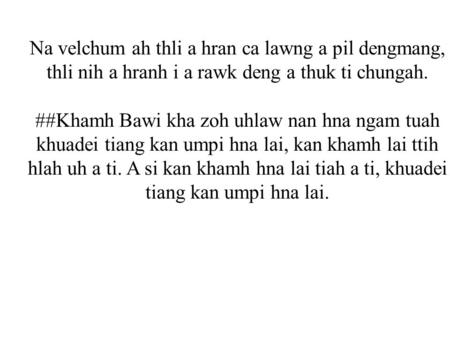 Na velchum ah thli a hran ca lawng a pil dengmang, thli nih a hranh i a rawk deng a thuk ti chungah. ##Khamh Bawi kha zoh uhlaw nan hna ngam tuah khuadei.