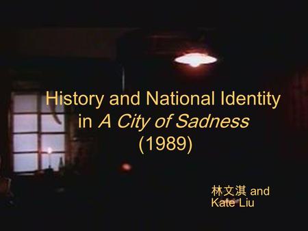 History and National Identity in A City of Sadness (1989) 林文淇 and Kate Liu.