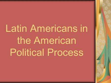 Latin Americans in the American Political Process.