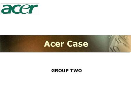 Logo Acer Case GROUP TWO. www.themegallery.comCompany Logo Group Two Members Jarinthon M997z225 Rattaya M997z230 Son M997z209 Huong M997z226 Khuong M997z212.