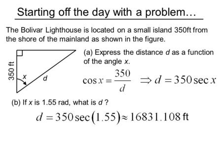 Starting off the day with a problem… The Bolivar Lighthouse is located on a small island 350ft from the shore of the mainland as shown in the figure. x.