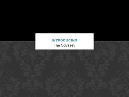 The Odyssey. Author of the Illiad and the Odyssey Homer gathered countless stories, put them together, and told them as one unified epic (late 8 th or.