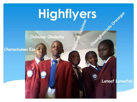 Highflyers Lateef Lateefah Chetachukwu Eze Oluwagbemisola Oresegun Chibuzor Okolocha Mubarak Sulaimon.