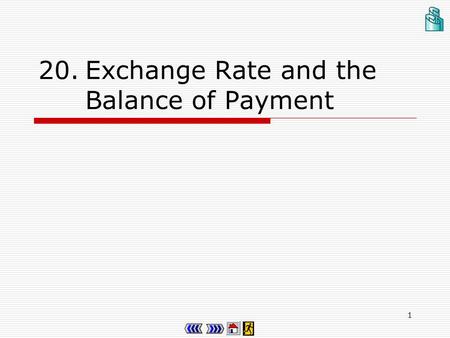 1 20.Exchange Rate and the Balance of Payment 2 Chapter 20 : main menu 20.1Exchange rates Theory in Life 20.1 Progress Checkpoint 1 20.2 The effects.