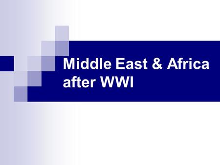 Middle East & Africa after WWI. Middle East: Turkey Treaty of Sèvres  Ottoman Empire gave up much of its territory Allies had plans  distribute land.