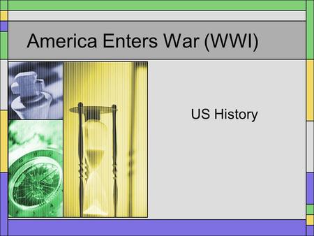 America Enters War (WWI) US History. 1916 Wilson won the election with the motto “He kept us out of war”. He could not continue to do this. After heavy.