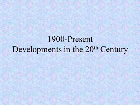 1900-Present Developments in the 20 th Century. Consequences of Global Conflict *fall of Empires Europe ceased to dominate the global political order.