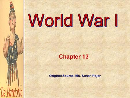 Chapter 13 Original Source: Ms. Susan Pojer WWI Map Label the following: –Norway –Sweden –Russia –Germany –Austria-Hungary – France –Spain –Italy –Serbia.