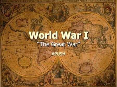 World War I “The Great War”