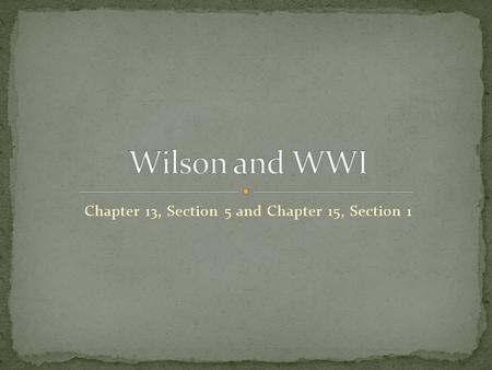 Chapter 13, Section 5 and Chapter 15, Section 1. William Taft won the Republican nomination for the election of 1912. In response, Theodore Roosevelt.