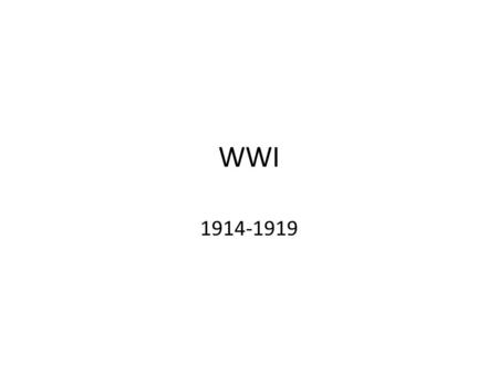 WWI 1914-1919. MAIN or MANIA Militarism Alliance System Imperialism Nationalism Asassination of Archduke Ferdinand. Brought alliances into war.