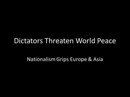 Dictators Threaten World Peace