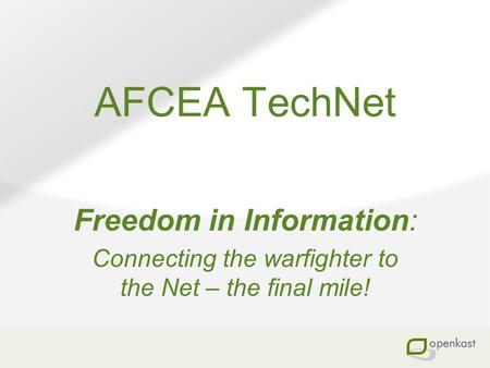 AFCEA TechNet Freedom in Information: Connecting the warfighter to the Net – the final mile!