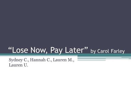 “Lose Now, Pay Later” by Carol Farley