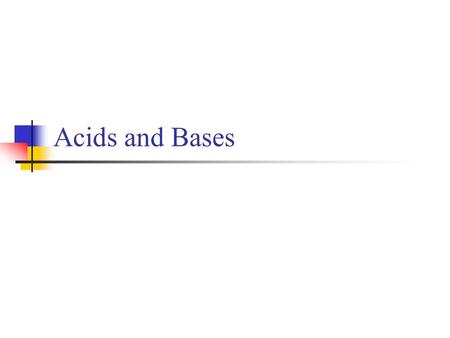 Acids and Bases.