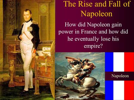 The Rise and Fall of Napoleon