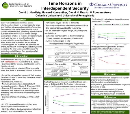 Time Horizons in Interdependent Security David J. Hardisty, Howard Kunreuther, David H. Krantz, & Poonam Arora Columbia University & University of Pennsylvania.