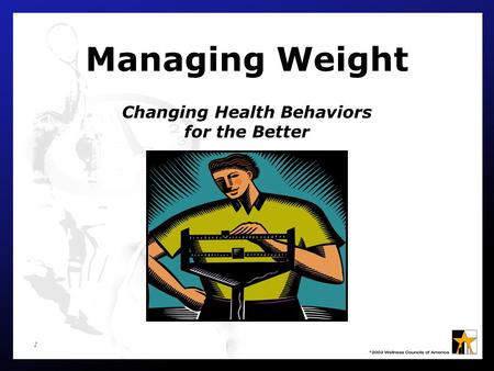 Managing Weight Changing Health Behaviors for the Better