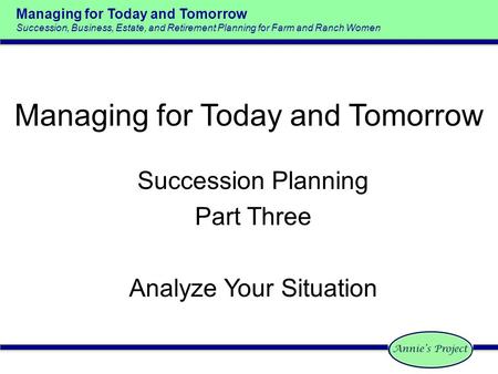 Managing for Today and Tomorrow Succession, Business, Estate, and Retirement Planning for Farm and Ranch Women Managing for Today and Tomorrow Succession.