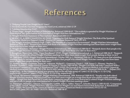 1. Helping People Lose Weight for 45 Years. 2. David Kirchhoff, Our New Program the Next Level, retrieved 2010-12-29 3. Lifetime Membership FAQ. 4.