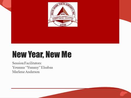 New Year, New Me Session Facilitators: Youmna “Yummy” Elsabaa Marlene Anderson.