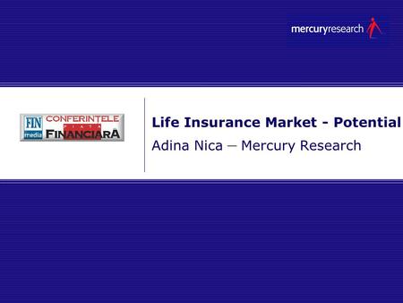 Life Insurance Market - Potential Adina Nica – Mercury Research.