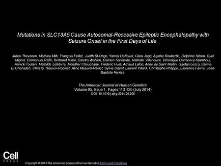 Mutations in SLC13A5 Cause Autosomal-Recessive Epileptic Encephalopathy with Seizure Onset in the First Days of Life Julien Thevenon, Mathieu Milh, François.