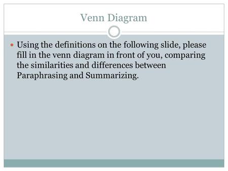 Venn Diagram Using the definitions on the following slide, please fill in the venn diagram in front of you, comparing the similarities and differences.