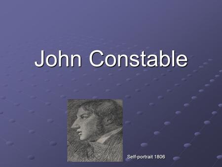 John Constable Self-portrait 1806. John Constable (11 June 1776 – 31 March 1837) was an English Romantic artist. Born in Suffolk, he is known principally.