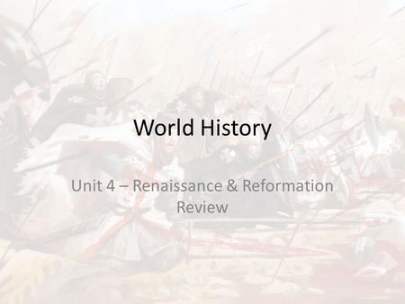 Unit 4 – Renaissance & Reformation Review