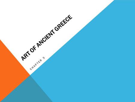 A R T O F A N C I E N T G R E E C E CHAPTER 5. KEY TERMS Sanctuaries Rosettes Black-figure Red-figure Olpe Caryatids/Atlantids Kantharos Symposium Contrapposto.