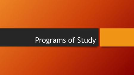 Programs of Study. Performing Arts Career Goal: Musician Dancer Production Manager Cinematographer Play Writer Director Actor Make-up Artist Set Designer.