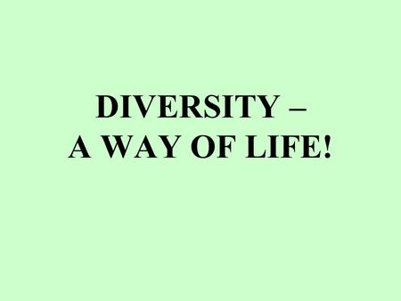 DIVERSITY – A WAY OF LIFE!. GROUP MEMBERS Lilian: Language and culture, gender and jobs Tanja: Linguistic and biodiversity Sofie: Comparing proverbs in.