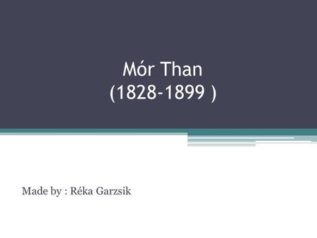 Mór Than (1828-1899 ) Made by : Réka Garzsik. Mór Than Born 19th June 1828., Óbecse. Died in Triest on 11th March 1899. Famous Hungarian painter of period.